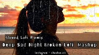 Deep Sad Night Broken Lofi Mashup | Midnight Chillout Lofi Mashup | Relax Lofi | Another Sad Night