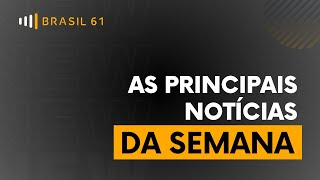 Confira as principais notícias da semana de 05 a 09 de fevereiro