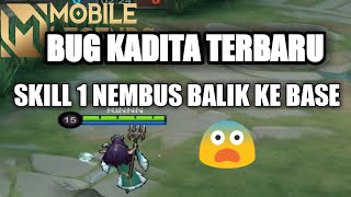 BUG TERBARU KADITA SKILL 1 TEMBUS TEMBOK BALIK KE BASE !!