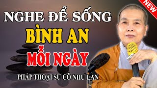 MỖI NGÀY ĐƯỢC SỐNG, LÀM SAO CHO CÓ Ý NGHĨA (Hay Quá) - Pháp Thoại Sư Cô Như Lan