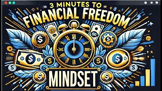 Three Minutes to Financial Freedom Mindset