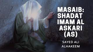 Masaib: Shahadat Imam Al Askari (AS) | Sayed Ali Alhakeem