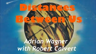 Adrian Wagner [with Robert Calvert] – Distances Between Us