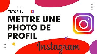 Comment mettre une photo de profil sur Instagram