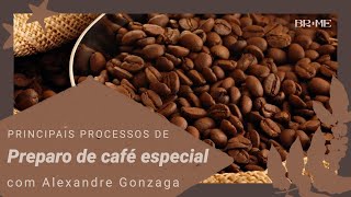 Os principais processos de preparo de um café especial, por Alexandre Gonzaga