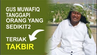 Gus Muwafiq 2019 Tanggapi yang Sedikit-dikit Teriak Takbiirrr