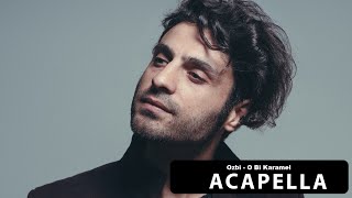 Ozbi - O bi Karamel Acapella ( Müziksiz Vokal ) + Şarkı Sözleri