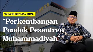 Tokoh Bicara || Perkembangan Pesantren Muhammadiyah Dari Sudut Pandang Ustadz Dr. M. Habib Chirzin