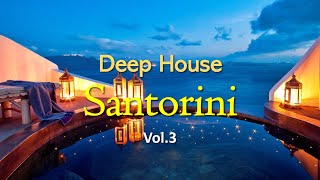 4 Hours SANTORINI Luxury Chillout Deep House Lounge Vol.3