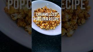 caramelized popcorn recipe #shorts #youtubeshorts