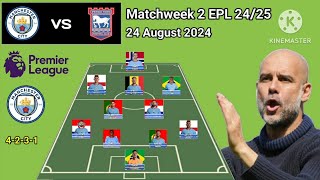 Manchester City vs Ipswich ~ Potential Line Up Man City Matchweek 2 Premier League 2024/2025