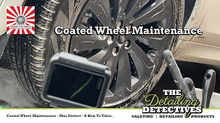 Coated Wheel Maintenance - Max Protect - A How To Video..