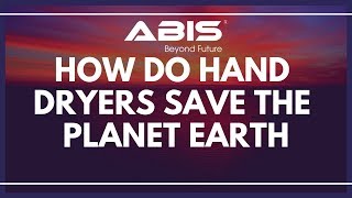 How an Electric Hand Dryer Saves the Earth from Climate Changes