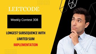 Leetcode Weekly Contest 308 | Longest Subsequence With Limited Sum | Easy | Explained