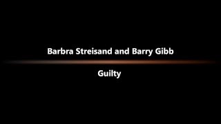 Barbra Streisand and Barry Gibb - Guilty.