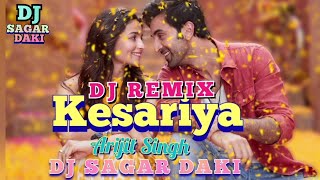 💕Kesariya Tera Ishq Hai Piya 💕🔊( Dj Remix BYDj Sagar Daki)🔊 _ Arijit Singh _Brahmastra _RanbirKapoor