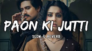 Paon Ki Jutti | Slow & Reverb | Jyoti Nooran | Jaani | Music Suno