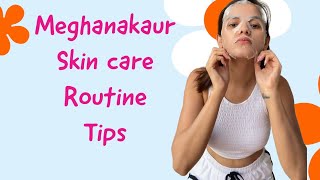 meghanakaur Skin care Routine Tips#goodtips #skincare #smoothskin #goodskin