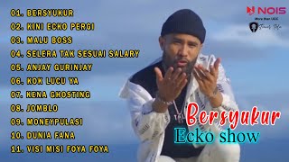 BERSYUKUR - ECKO SHOW FULL ALBUM TERPOPULER