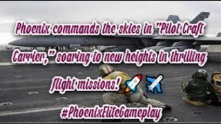 Pilot craft carrier || Flight pilot || phoenix's craft carrier