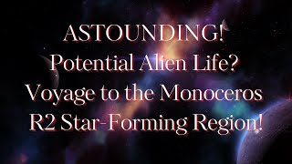 🚀🔴 SHOCKING! Spaceflight to Monoceros R2: Could Alien Life Exist Here? Marvels of Star Formation! 🎇✨