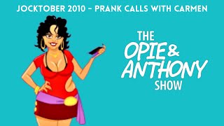 Opie & Anthony - Jocktober: Prank Calls with Carmen (10/11/2010)