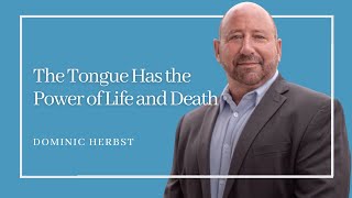 The Tongue Has the Power of Life and Death