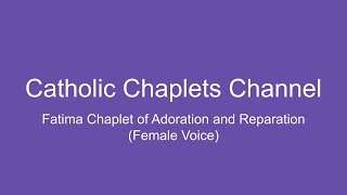 The Fatima Chaplet of Adoration and Reparation (Female Voice)