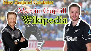 NEW ZEALAND CRICKETER MARTIN GUPTILL WIKIPEDIA/MARTIN GUPTILL BIOGRAPHY,first cricket carrier life