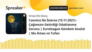 Canımız Ne İsterse (15.11.2021) - Çağımızın Getirdiği Odaklanma Sorunu | Euroleague Gündem Analizi |