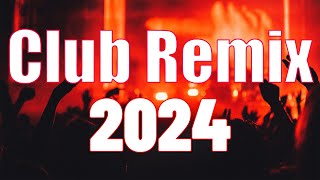 Dance Music Mix -The Ultimate 2024 EDM Remixes Mix