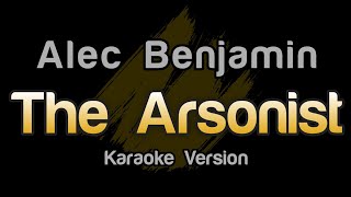 Alec Benjamin - The Arsonist (Karaoke Version)