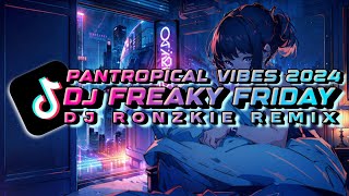 FREAKY FRIDAY - LIL DICKY FT CHRIS BROWN × DJ RONZKIE REMIX | PANTROPICAL VIBES 2024