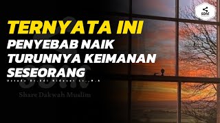 NAIK TURUNNYA IMAN SESEORANG, TERNYA INI PENYEBABNYA || Ustadz Adi Hidayat #dakwahislam #iman