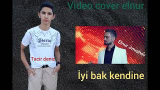 elnur Əmrahov iyi bak kendine yeni trend remix tacir deniz 2024 tirend