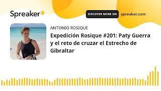 Expedición Rosique #201: Paty Guerra y el reto de cruzar el Estrecho de Gibraltar