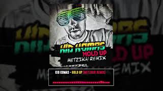 Kid Komas - Hold Up [Metzika! Remix] [Fidget House]