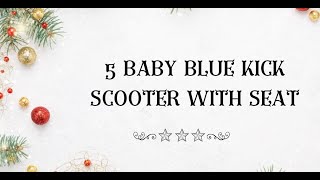 5 baby blue kick scooter with seat