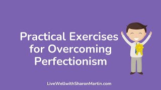 Practical Exercises to Overcome Perfectionism