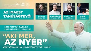 „AKI MER, AZ NYER”  - IMAEST A SZENT ISTVÁN BAZILIKÁBAN