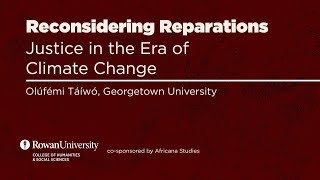 Reconsidering Reparations: Justice in the era of Climate Change - Olufemi Taiwo