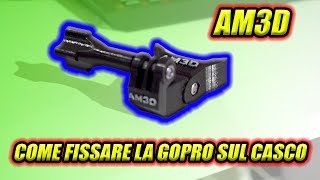 Montare la GOPRO sul CASCO con AM3D