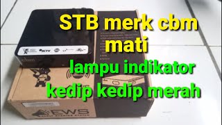 set top box cbm mati lampu indikator kedip kedip merah