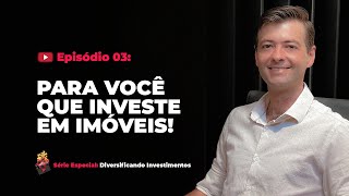 SDI - Ep. 03 - PARA VOCÊ QUE INVESTE EM IMÓVEIS!