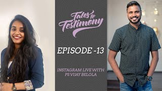 Tales to Testimony Episode 13 Ps Vijay Belola (Season Final)