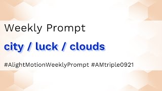 City / Luck / Clouds - Alight Motion Weekly Prompt