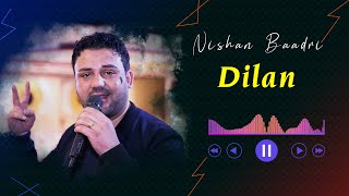 Nishan Baadri 2023 | Dilan NEW | نيشان بعدري جديد | ديلان