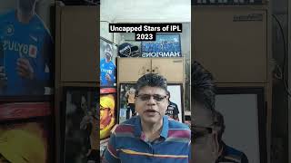 Cricket Talks - Uncapped Stars of IPL 2023