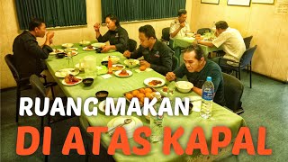 INTIP RUANG MAKAN DIATAS KAPAL 🍱🚢