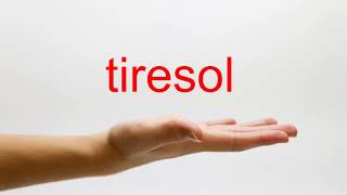 How to Pronounce tiresol - American English